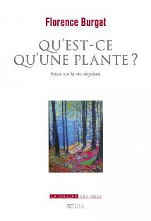 Un livre bien mal titré "Qu'est-ce qu'une plante? " de Florence Burgat (Partie 1) Un livre bien mal titré "Qu'est-ce qu'une plante? " de Florence Burgat (Partie 1)